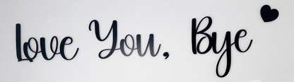 Love You, Bye. Wall Sign